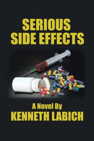 Serious Side Effects de Kenneth Labich