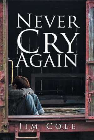 Never Cry Again de Jim Cole