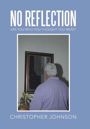 No Reflection de Christopher Johnson
