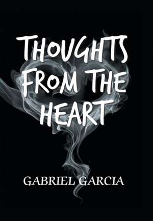 Thoughts from the Heart de Gabriel Garcia