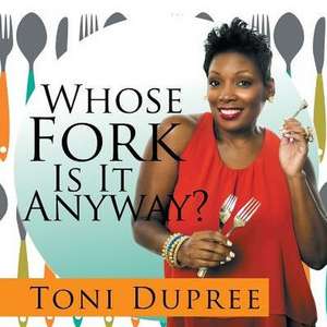 Whose Fork Is It Anyway? de Toni Dupree