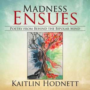 Madness Ensues de Kaitlin Hodnett