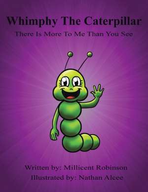 Whimpy the Caterpillar de Millicent Robinson