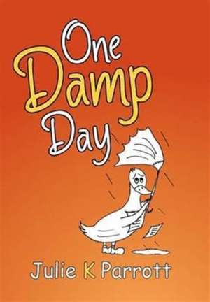 One Damp Day de Julie K Parrott