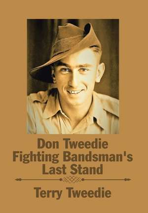 Don Tweedie Fighting Bandsman's Last Stand de Terry Tweedie