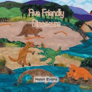 Five Friendly Dinosaurs de Helen Evans