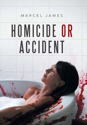 Homicide or Accident de Marcel James