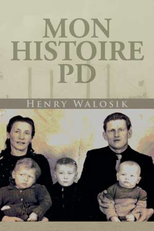 Mon Histoire Pd de Henry Walosik