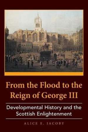 From the Flood to the Reign of George III de Alice E. Jacoby