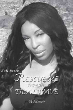 Rescue Me from the Tidal Wave de Kali Brock