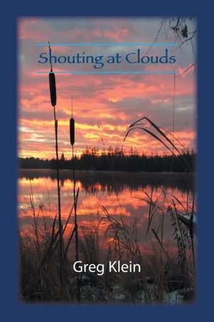 Shouting at Clouds de Greg Klein