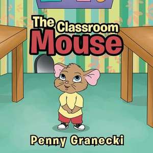 The Classroom Mouse de Penny Granecki