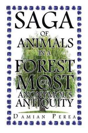 Saga of Animals in a Forest of Most Anonymous Antiquity de Damian Perea