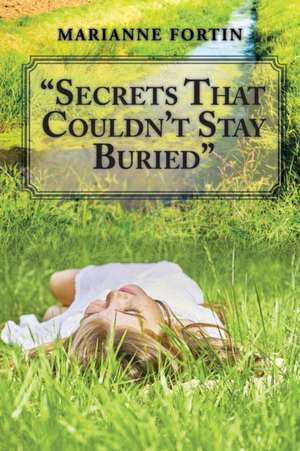 Secrets That Couldn't Stay Buried de Fortin, Marianne