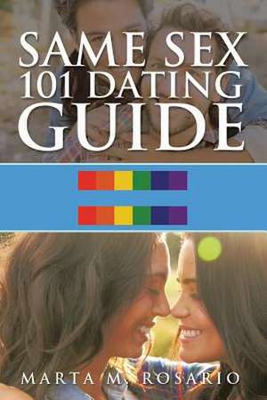 Same Sex 101 Dating Guide de Rosario, Marta