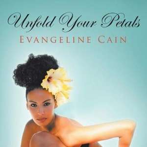 Unfold Your Petals de Evangeline Cain