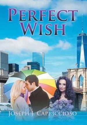 Perfect Wish de Joseph J. Capriccioso