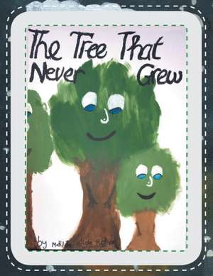 The Tree That Never Grew de Matilda Nicole Rothon