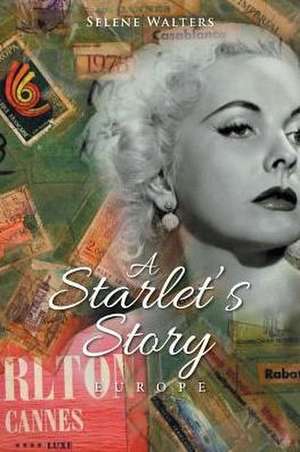 A Starlet's Story de Selene Walters Lamm