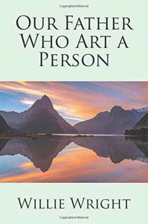 Our Father Who Art a Person de Willie Wright