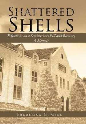 Shattered Shells de Frederick G. Giel