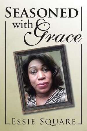 Square, E: Seasoned with Grace