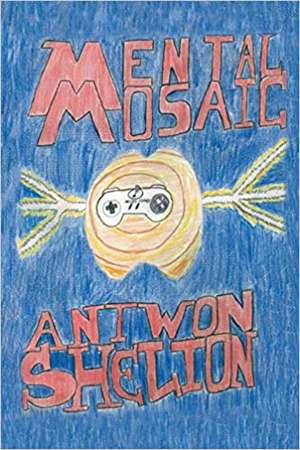 Mental Mosaic de Shelton, Antwon