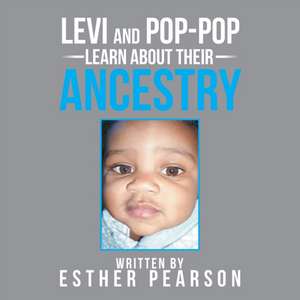 Levi and Pop-Pop Learn about Their Ancestry de Esther Pearson