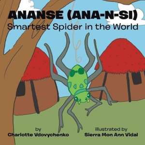 Ananse (ana-n-si) Smartest Spider in the World de Charlotte Vdovychenko