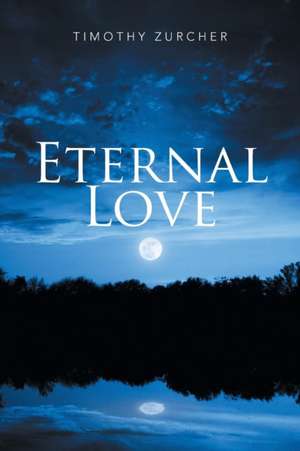 Eternal Love de Timothy Zurcher