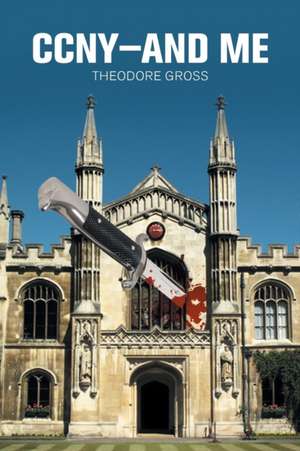 CCNY-and Me de Theodore Gross