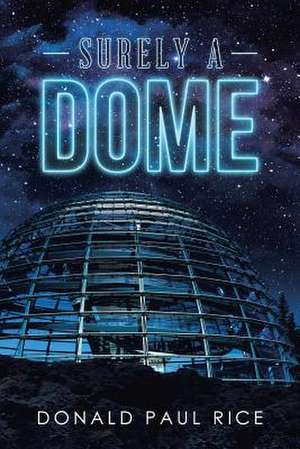 Surely a Dome de Donald Paul Rice