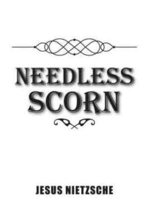 Needless Scorn de Jesus Nietzsche