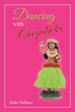 Dancing with Chopsticks de Aloha Williams