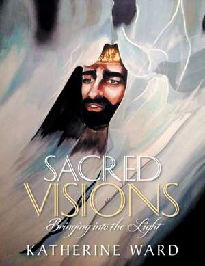 Sacred Visions de Katherine Ward