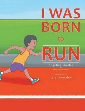 I Was Born to Run de Angelina Charles Dotson