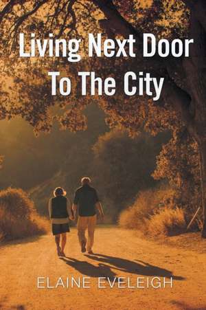 Living Next Door to the City de Elaine Eveleigh