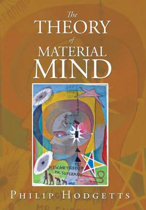 The Theory of Material Mind de Hodgetts, Philip