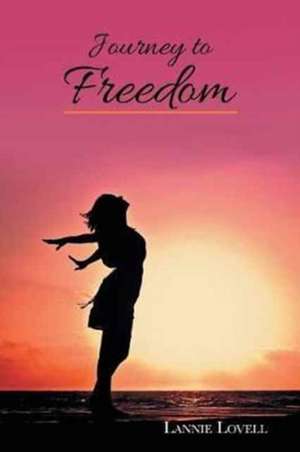 Journey to Freedom de Lannie Lovell