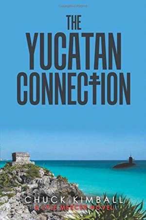 YUCATAN CONNECTION de Chuck Kimball