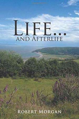 LIFE & AFTERLIFE de Robert Morgan