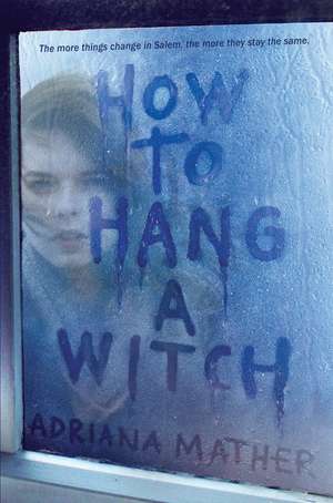 How to Hang a Witch de Adriana Mather