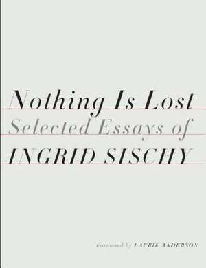 Nothing Is Lost de Ingrid Sischy