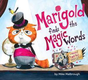 Marigold Finds the Magic Words de Mike Malbrough