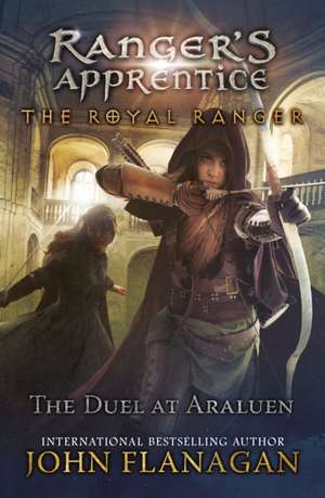 The Royal Ranger: Duel at Araluen de John Flanagan