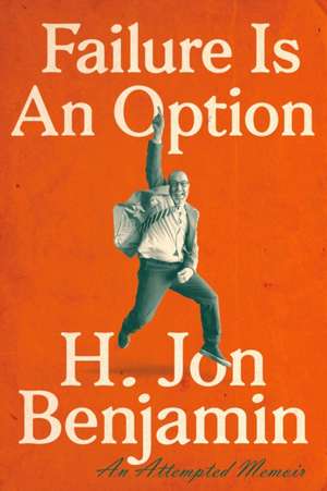 Failure Is An Option de H. Jon Benjamin