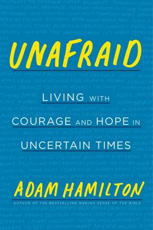 UNAFRAID: LIVING WITH COURAGE de Adam Hamilton