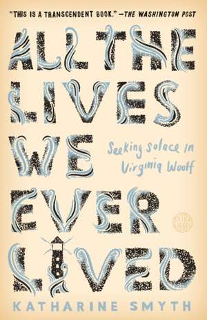 All the Lives We Ever Lived de Katharine Smyth