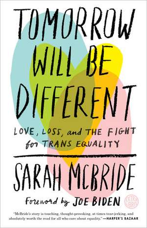 Tomorrow Will Be Different: Love, Loss, and the Fight for Trans Equality de Joe Biden