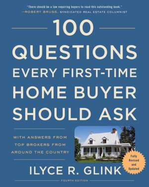 100 Questions Every First-Time Home Buyer Should Ask, Fourth Edition de Ilyce R. Glink